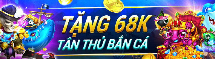 TẶNG 68K TÂN THỦ BẮN CÁ TẠI CHILL FISHING, INSECT MASTER & PIRATES FISHING