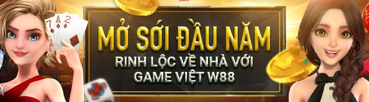 MỞ SỚI ĐẦU NĂM – RINH LỘC VỀ NHÀ VỚI GAME VIỆT W88