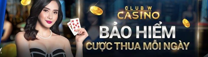 BẢO HIỂM CƯỢC THUA MỖI NGÀY TẠI BACCARAT CLUB W