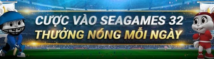 CƯỢC VÀO SEAGAMES 32ND – THƯỞNG NÓNG MỖI NGÀY