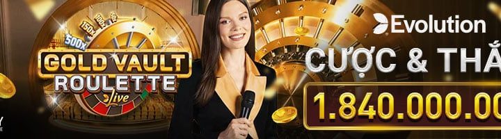 CHIẾN CASINO EVOLUTION –TỔNG THƯỞNG LÊN ĐẾN 1,840,000,000 VND