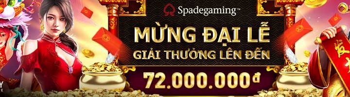 MỪNG ĐẠI LỄ – THAM GIA SLOT TẠI SPADEGAMING VỚI GIẢI THƯỞNG LÊN ĐẾN 72,000,000 VND