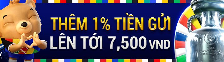 THƯỞNG THÊM 1% TIỀN GỬI LÊN TỚI 7,500 VND HÀNG NGÀY