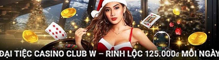 ĐẠI TIỆC CASINO CLUB W – RINH LỘC 125 VND MỖI NGÀY